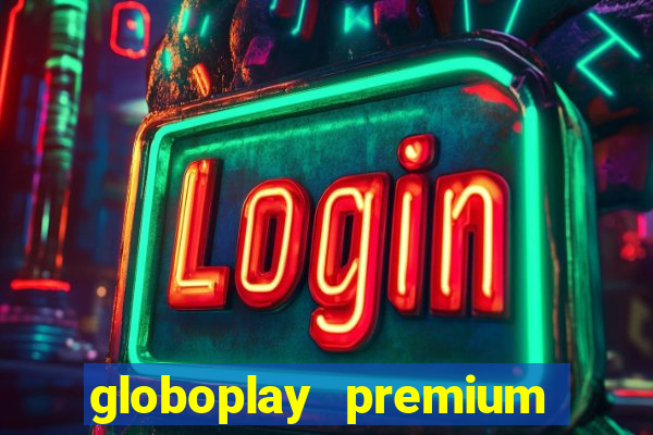 globoplay premium mod apk